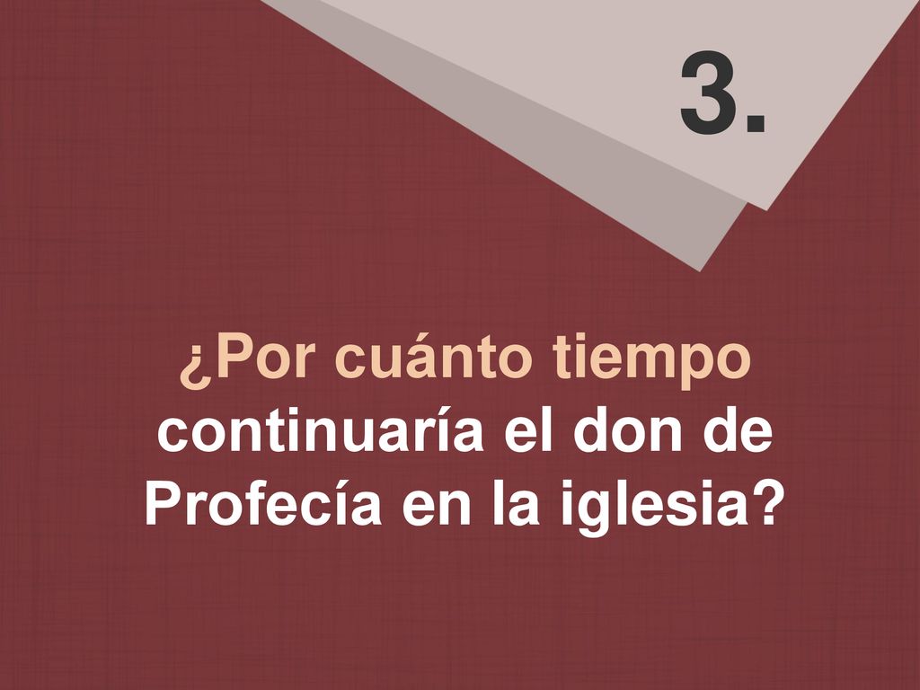 ¿Por cuánto tiempo continuaría el don de Profecía en la iglesia