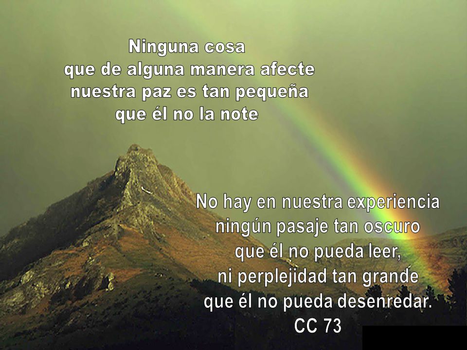 que de alguna manera afecte nuestra paz es tan pequeña