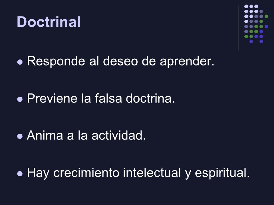 Doctrinal Responde al deseo de aprender. Previene la falsa doctrina.