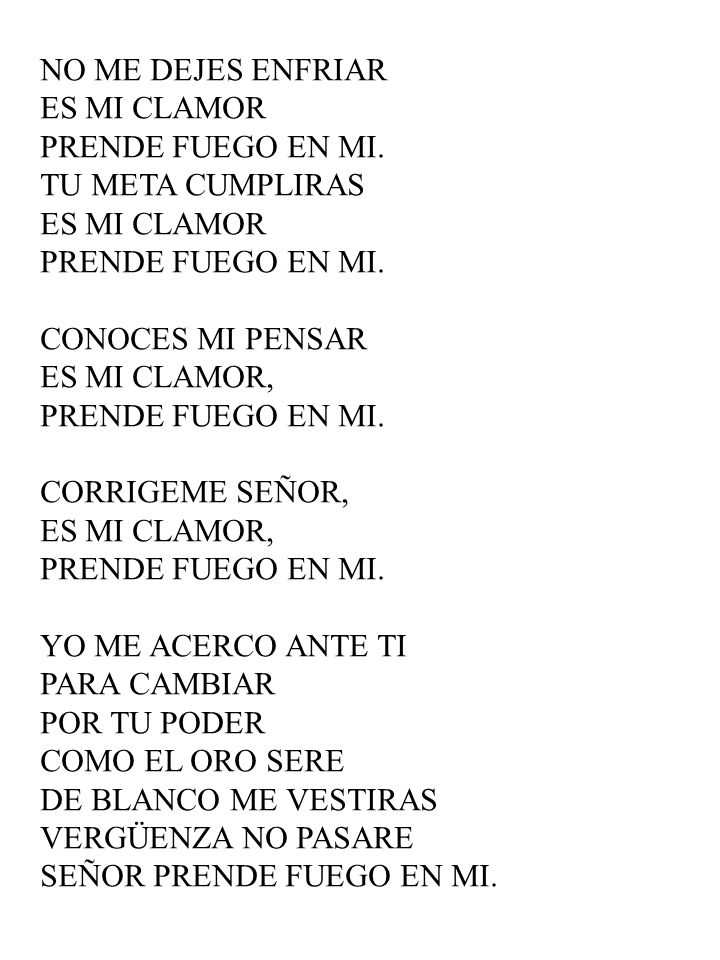 NO ME DEJES ENFRIAR ES MI CLAMOR. PRENDE FUEGO EN MI. TU META CUMPLIRAS. CONOCES MI PENSAR. ES MI CLAMOR,
