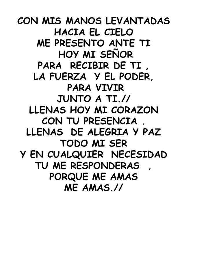 CON MIS MANOS LEVANTADAS HACIA EL CIELO Y EN CUALQUIER NECESIDAD
