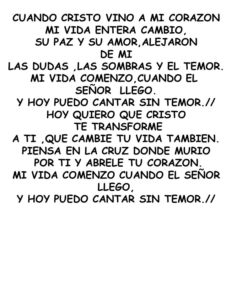 CUANDO CRISTO VINO A MI CORAZON MI VIDA ENTERA CAMBIO,