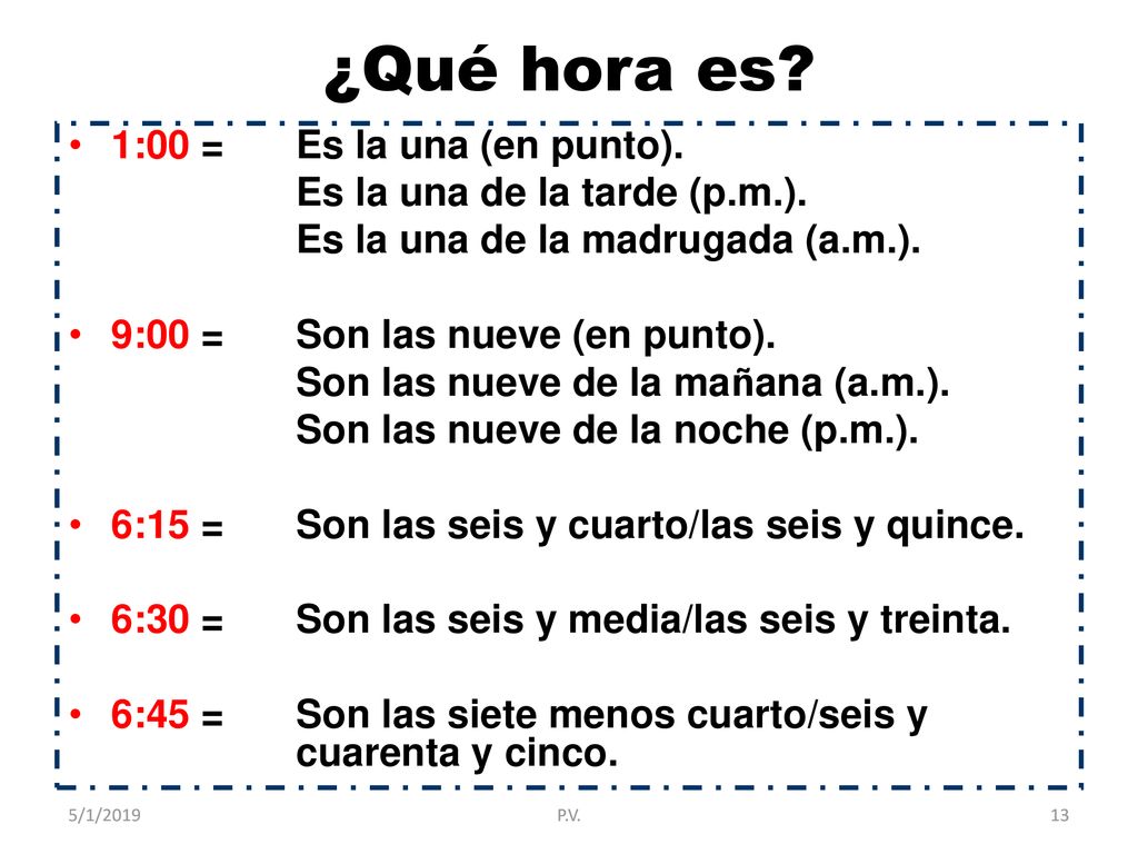 ¿Qué hora es 1:00 = Es la una (en punto).