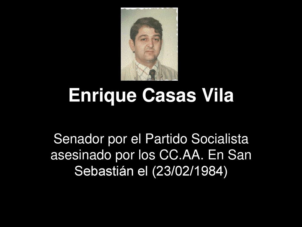 Enrique Casas Vila Senador por el Partido Socialista asesinado por los CC.AA.