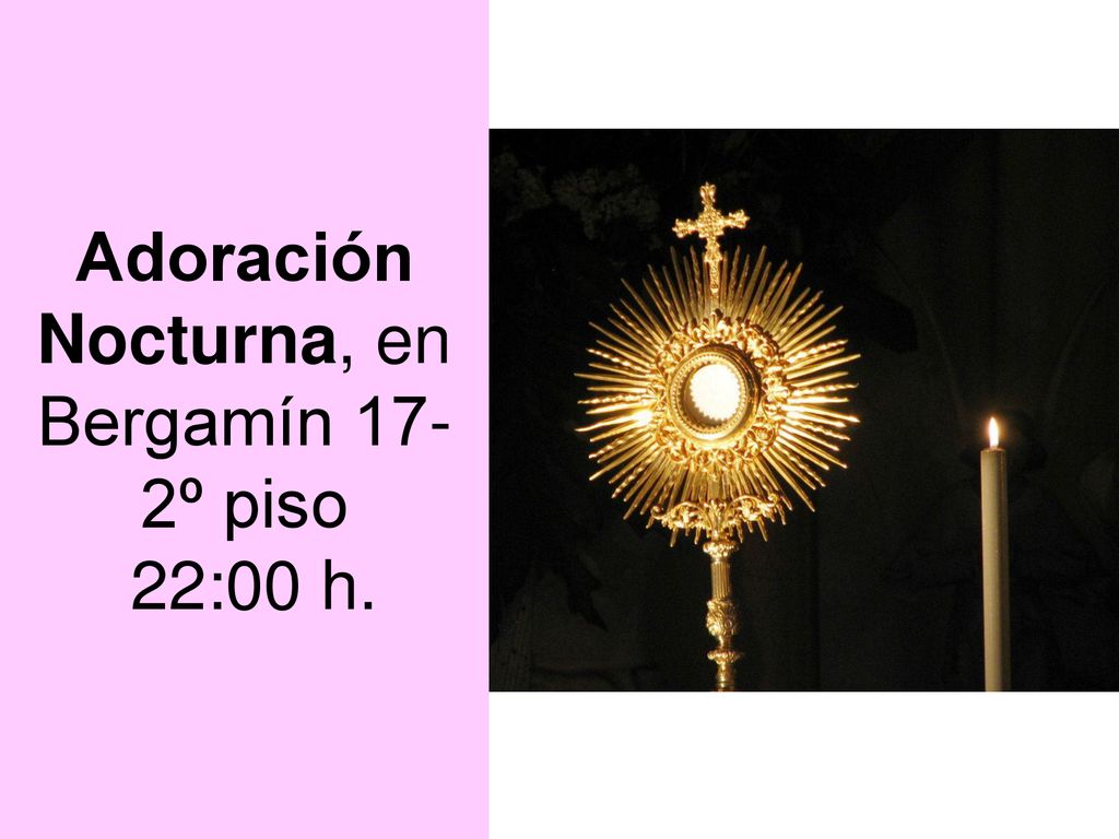 Adoración Nocturna, en Bergamín 17- 2º piso 22:00 h.