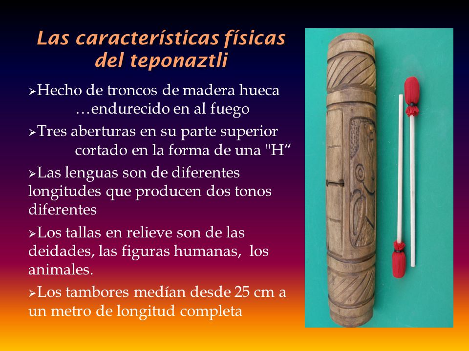 Las características físicas del teponaztli