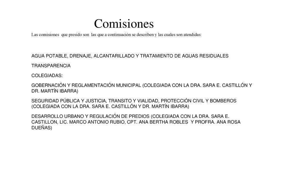 Comisiones Las comisiones que presido son las que a continuación se describen y las cuales son atendidas: