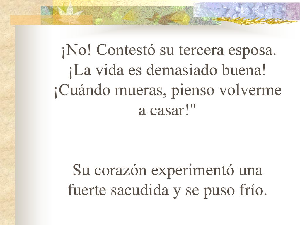 Su corazón experimentó una fuerte sacudida y se puso frío.