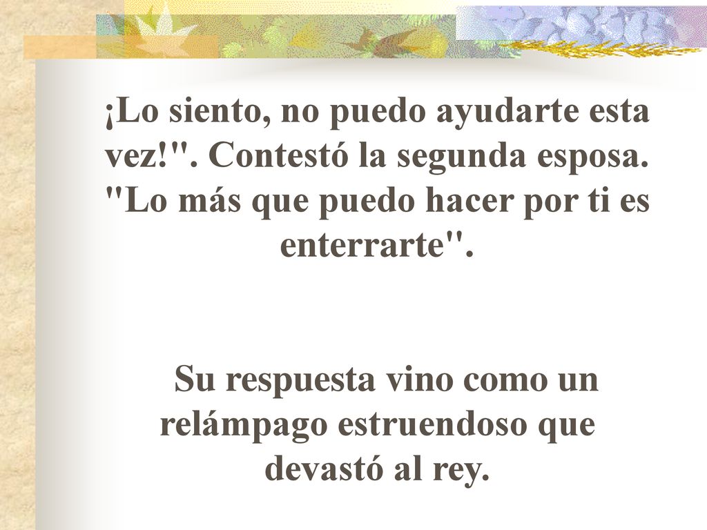 Su respuesta vino como un relámpago estruendoso que devastó al rey.