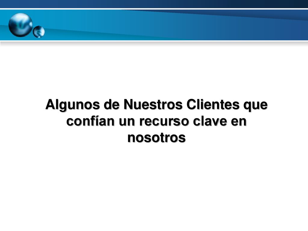 Algunos de Nuestros Clientes que confían un recurso clave en nosotros