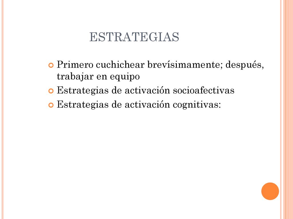 ESTRATEGIAS Primero cuchichear brevísimamente; después, trabajar en equipo. Estrategias de activación socioafectivas.