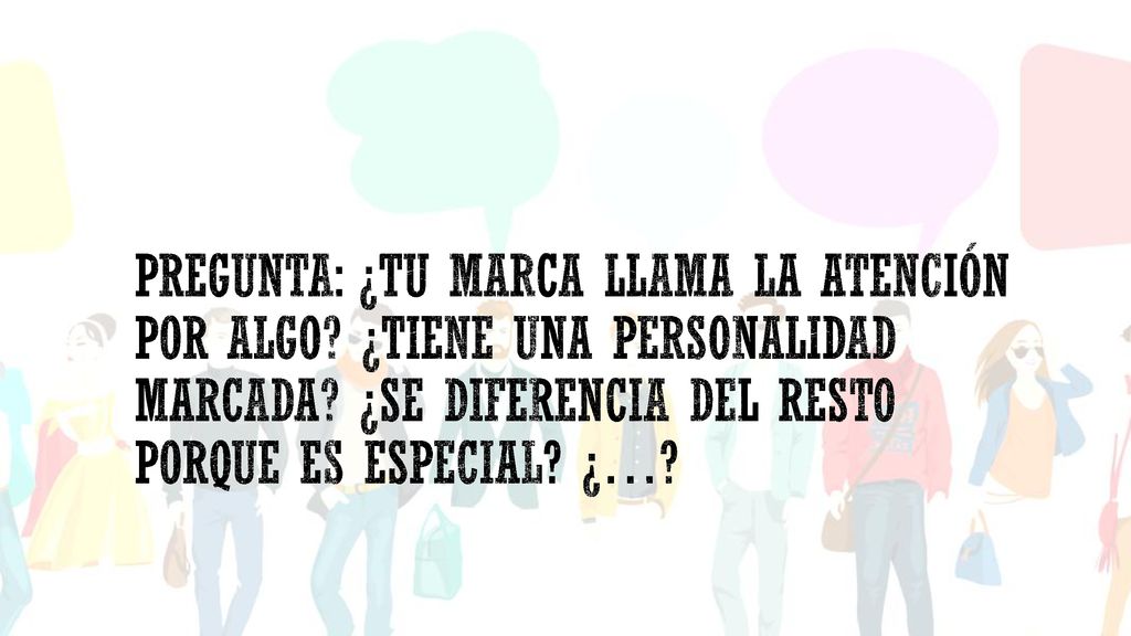 Pregunta: ¿tu marca llama la atención por algo