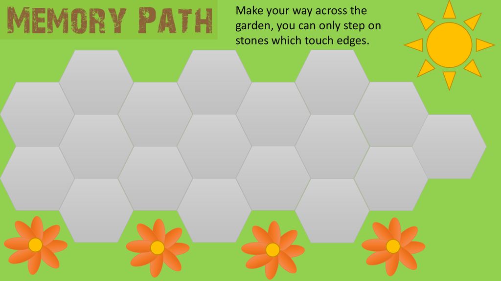 Make your way across the garden, you can only step on stones which touch edges.