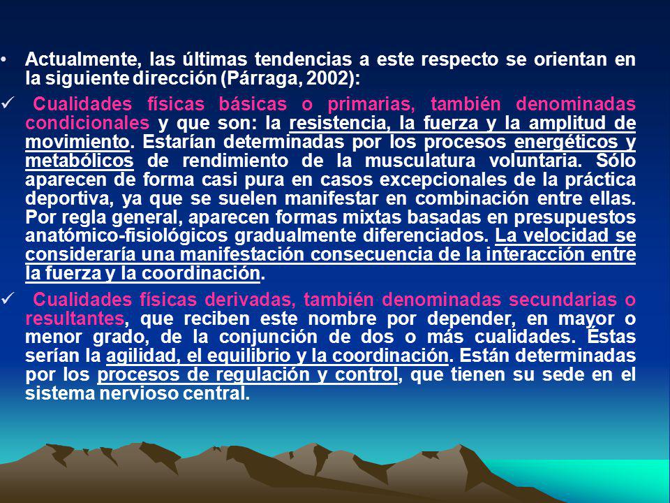 Actualmente, las últimas tendencias a este respecto se orientan en la siguiente dirección (Párraga, 2002):