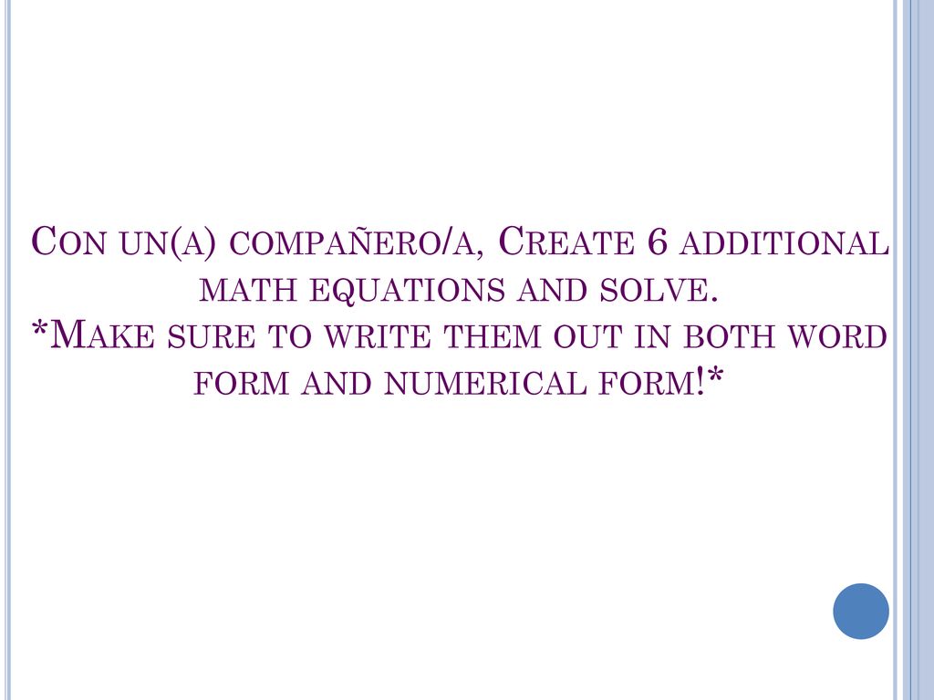 Con un(a) compañero/a, Create 6 additional math equations and solve