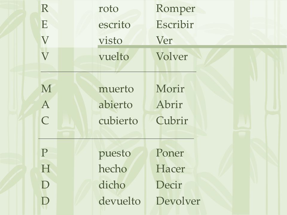 R roto E escrito. V visto. V vuelto. M muerto. A abierto. C cubierto. P puesto.