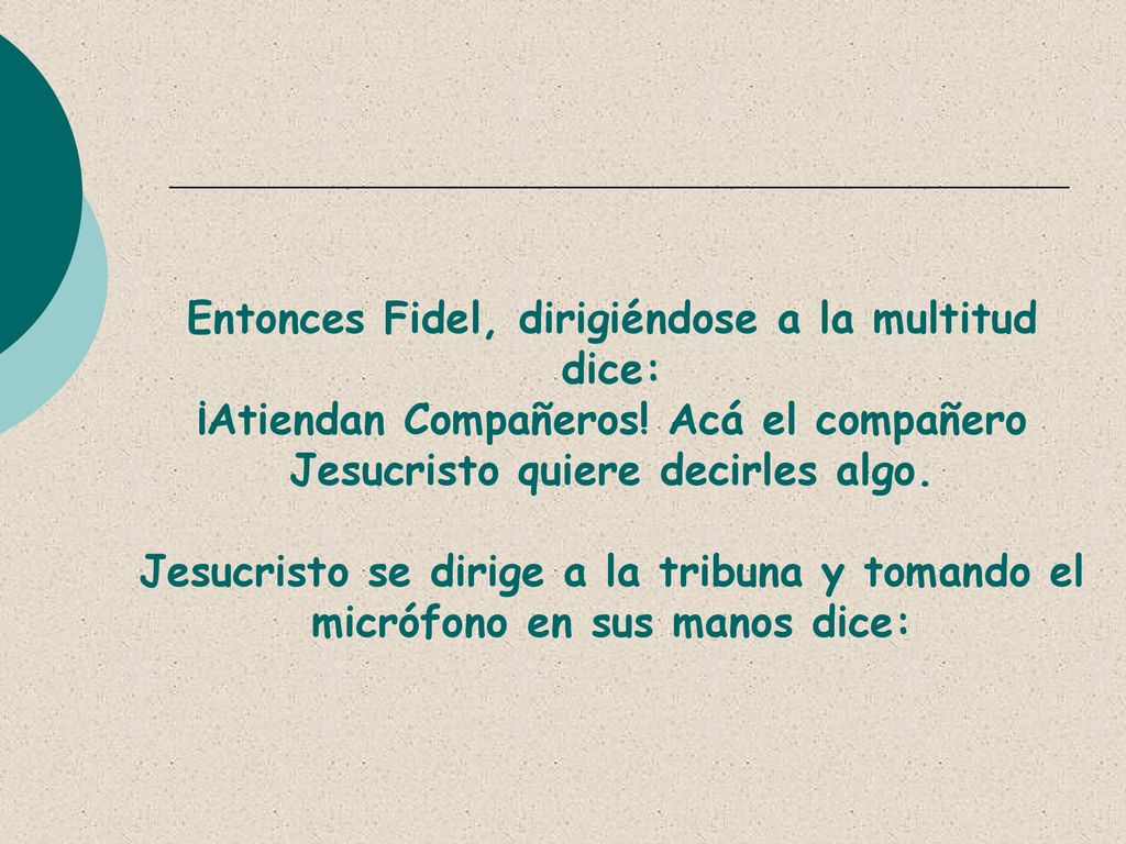 Entonces Fidel, dirigiéndose a la multitud dice: ¡Atiendan Compañeros