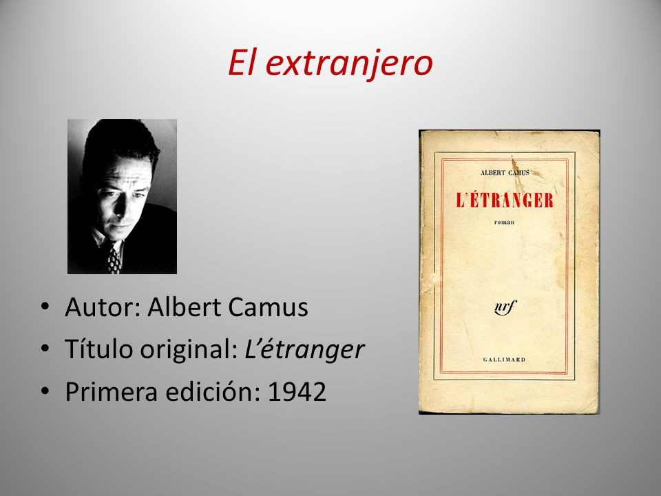 El extranjero Autor: Albert Camus Título original: L’étranger