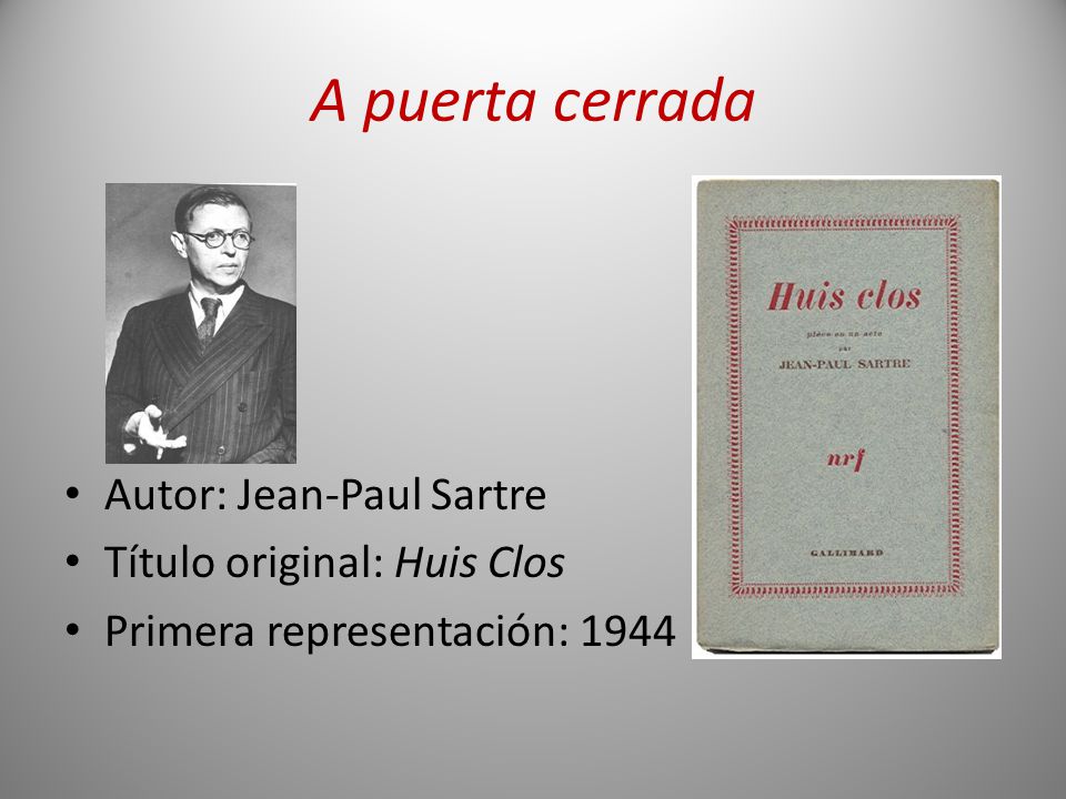 A puerta cerrada Autor: Jean-Paul Sartre Título original: Huis Clos