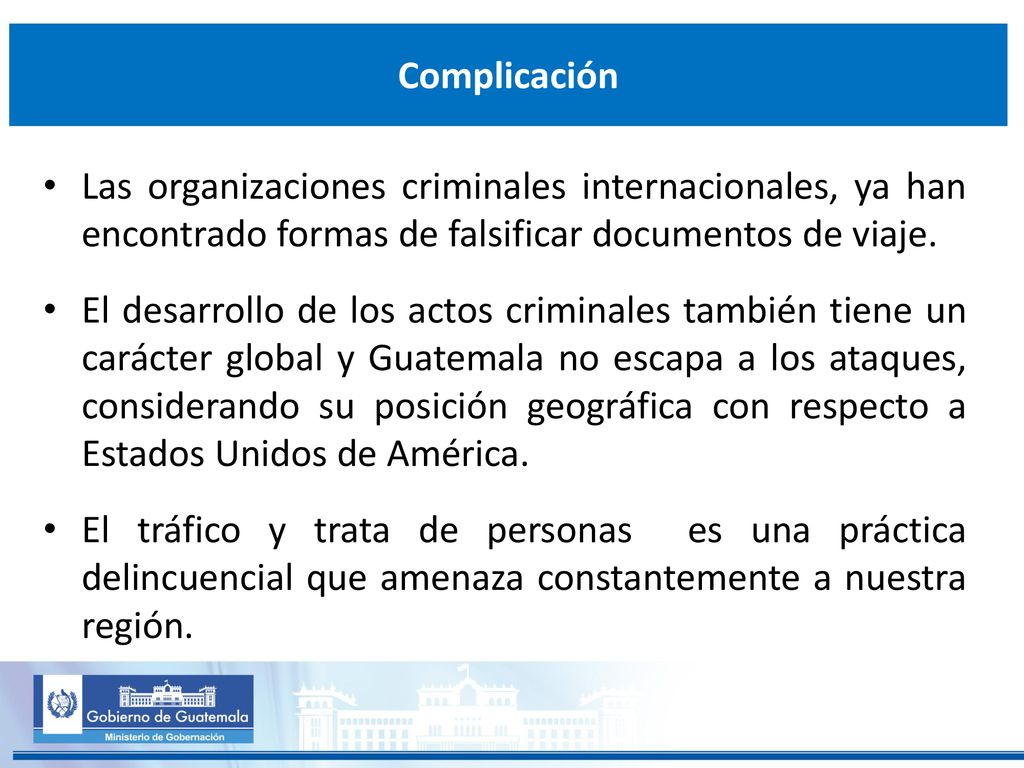 Complicación Las organizaciones criminales internacionales, ya han encontrado formas de falsificar documentos de viaje.