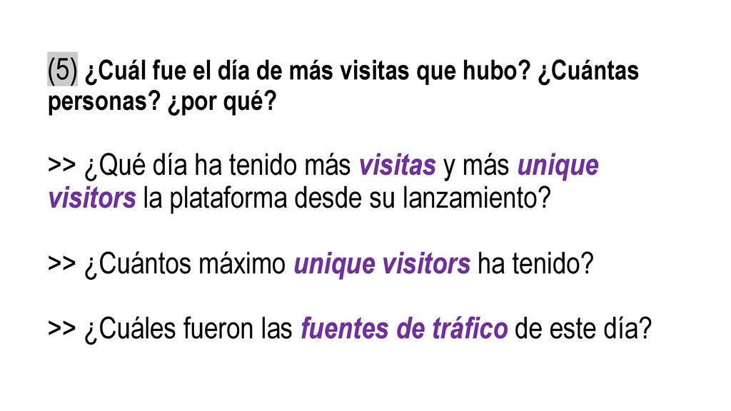 (5) ¿Cuál fue el día de más visitas que hubo. ¿Cuántas personas