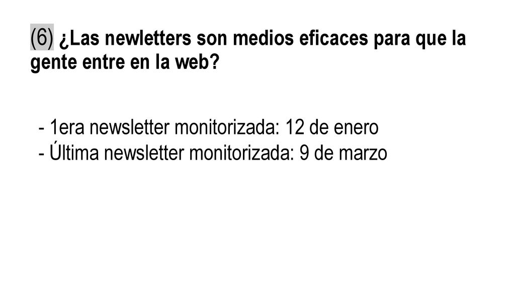 (6) ¿Las newletters son medios eficaces para que la gente entre en la web