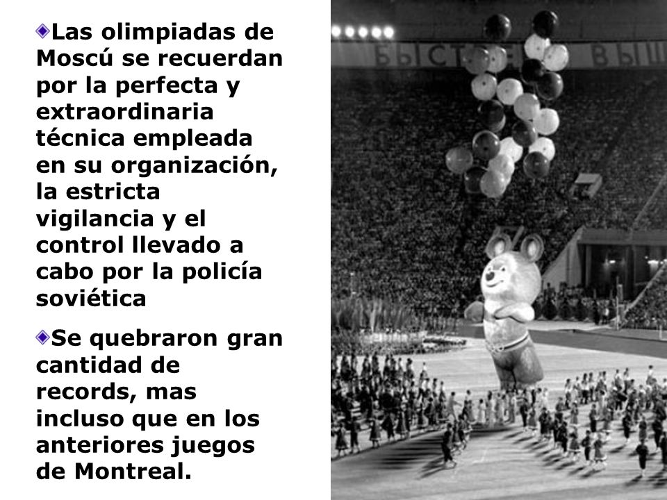 Las olimpiadas de Moscú se recuerdan por la perfecta y extraordinaria técnica empleada en su organización, la estricta vigilancia y el control llevado a cabo por la policía soviética