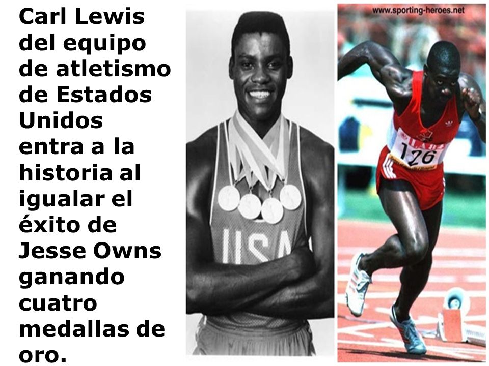 Carl Lewis del equipo de atletismo de Estados Unidos entra a la historia al igualar el éxito de Jesse Owns ganando cuatro medallas de oro.
