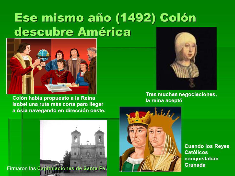 Ese mismo año (1492) Colón descubre América