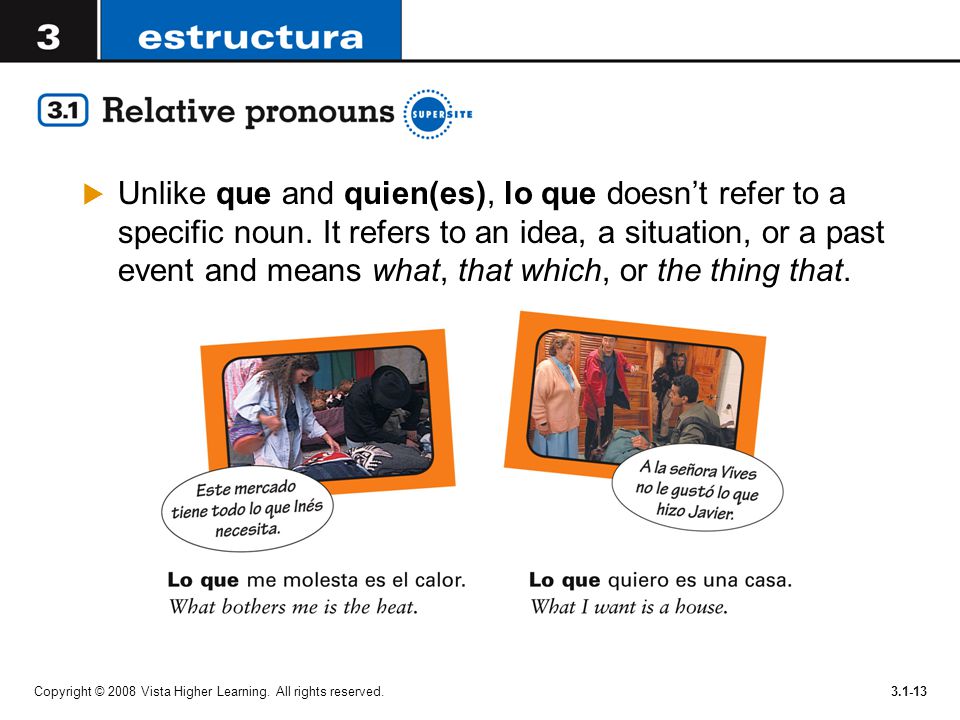 Unlike que and quien(es), lo que doesn’t refer to a specific noun