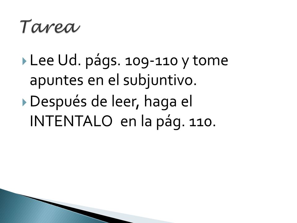 Tarea Lee Ud. págs y tome apuntes en el subjuntivo.
