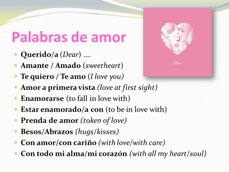 Palabras de amor Querido/a (Dear) …. Amante / Amado (sweetheart)