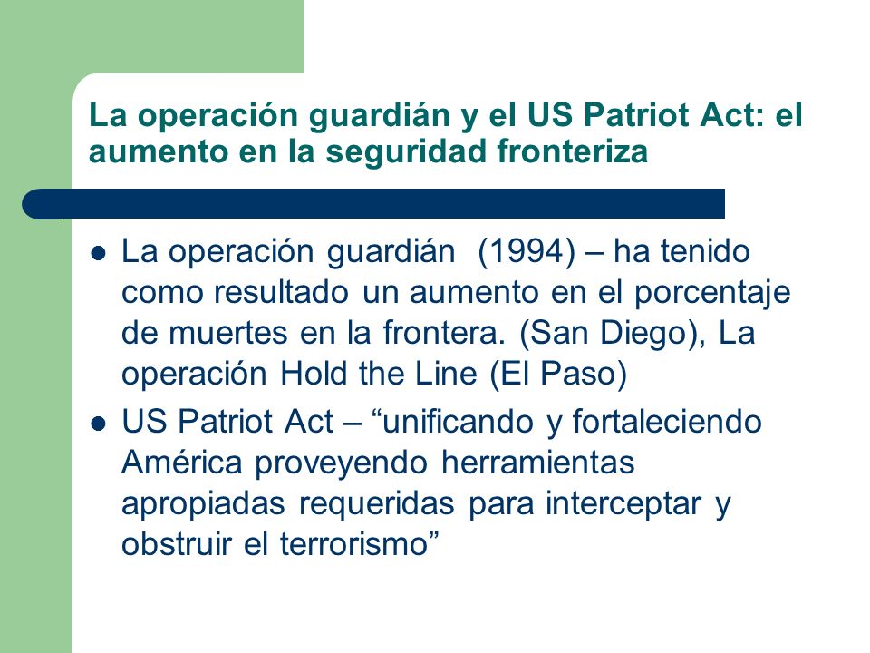 La operación guardián y el US Patriot Act: el aumento en la seguridad fronteriza