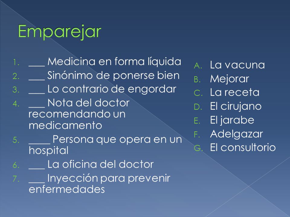 Emparejar ___ Medicina en forma líquida La vacuna