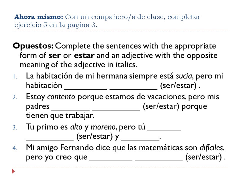 Ahora mismo: Con un compañero/a de clase, completar ejercicio 5 en la pagina 3.