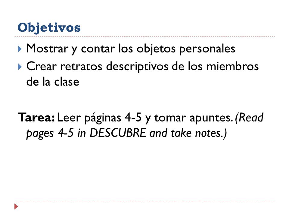 Objetivos Mostrar y contar los objetos personales. Crear retratos descriptivos de los miembros de la clase.