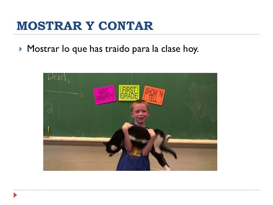 MOSTRAR Y CONTAR Mostrar lo que has traido para la clase hoy.