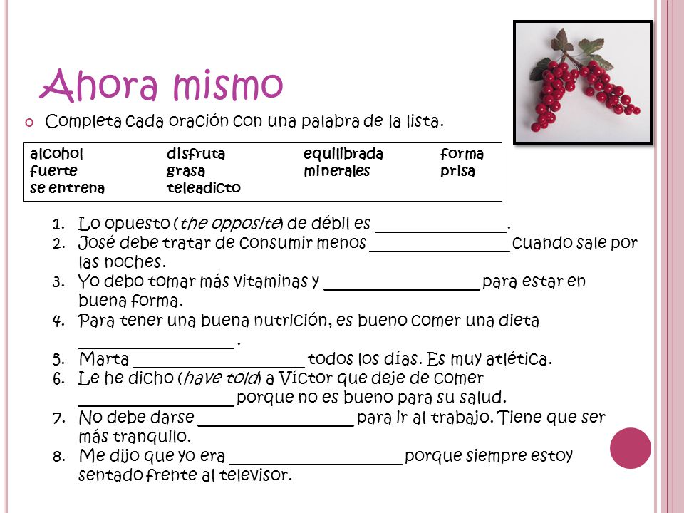 Ahora mismo Completa cada oración con una palabra de la lista.
