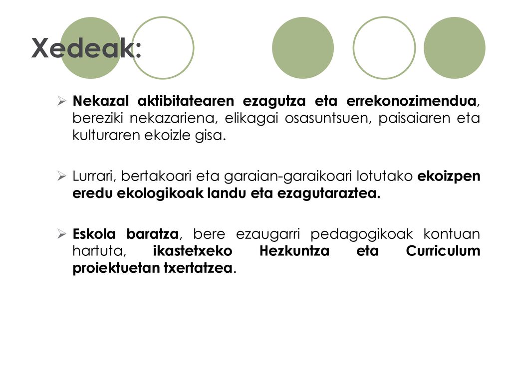 Xedeak: Nekazal aktibitatearen ezagutza eta errekonozimendua, bereziki nekazariena, elikagai osasuntsuen, paisaiaren eta kulturaren ekoizle gisa.