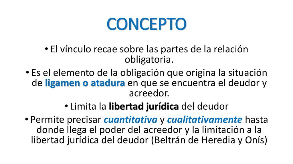 CONCEPTO El vínculo recae sobre las partes de la relación obligatoria.