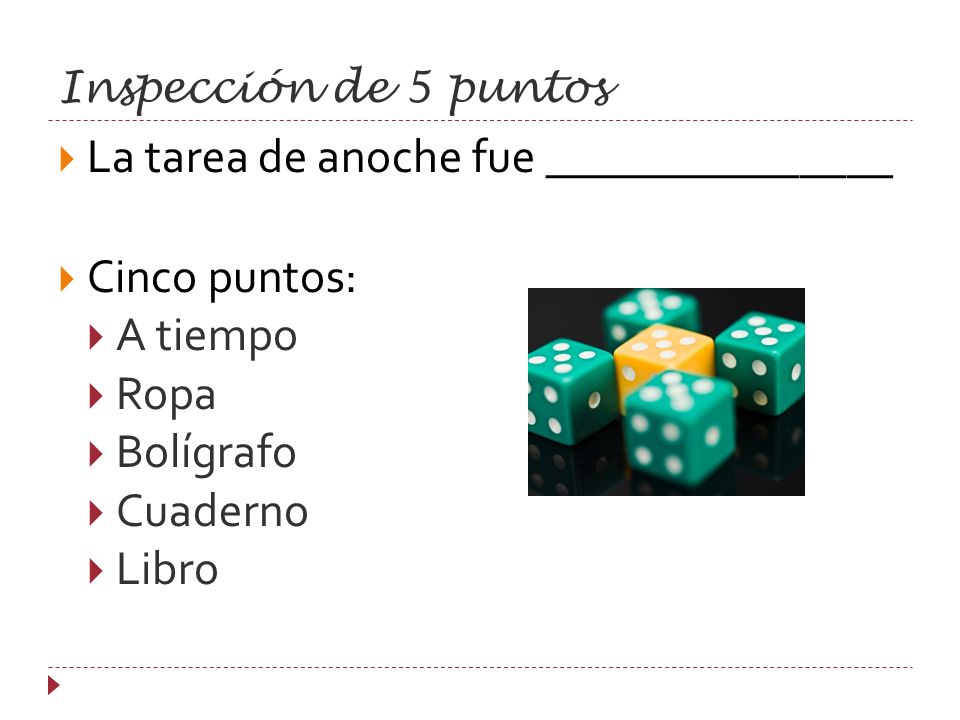 La tarea de anoche fue _______________ Cinco puntos: A tiempo Ropa