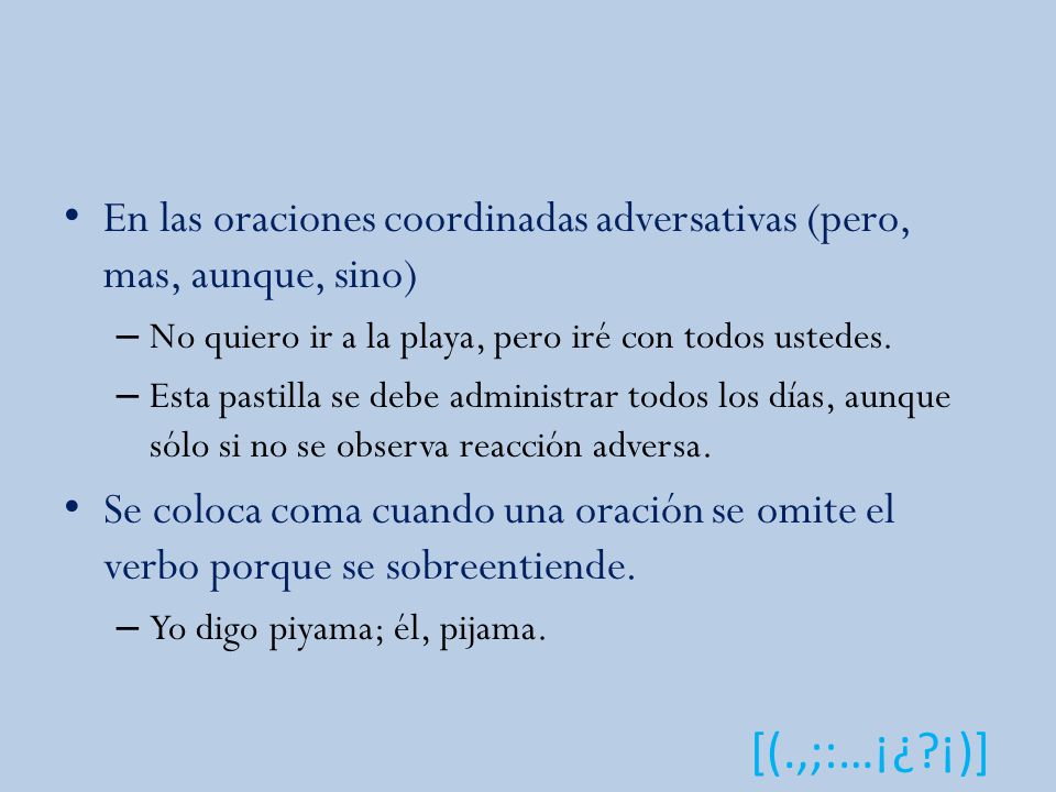 En las oraciones coordinadas adversativas (pero, mas, aunque, sino)