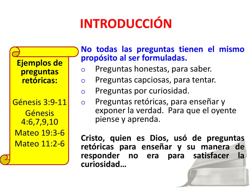 INTRODUCCIÓN No todas las preguntas tienen el mismo propósito al ser formuladas. Preguntas honestas, para saber.
