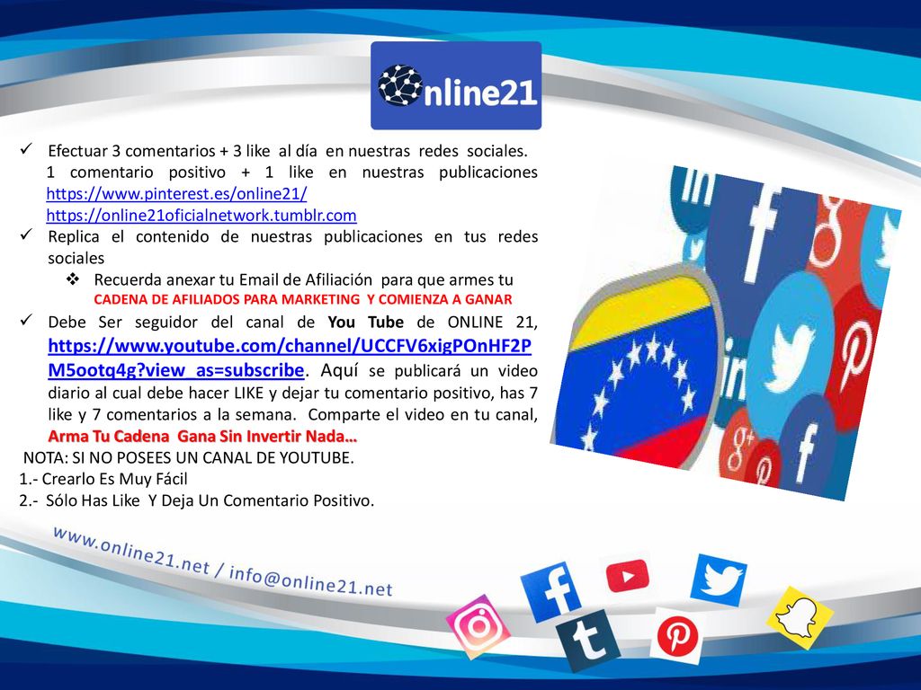 Efectuar 3 comentarios + 3 like al día en nuestras redes sociales.