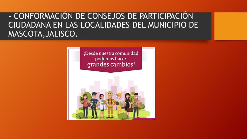 - CONFORMACIÓN DE CONSEJOS DE PARTICIPACIÓN CIUDADANA EN LAS LOCALIDADES DEL MUNICIPIO DE MASCOTA,JALISCO.