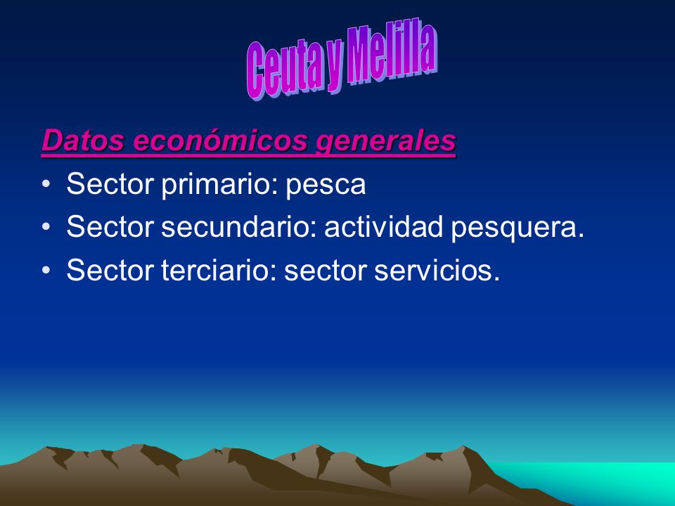 Ceuta y Melilla Datos económicos generales Sector primario: pesca