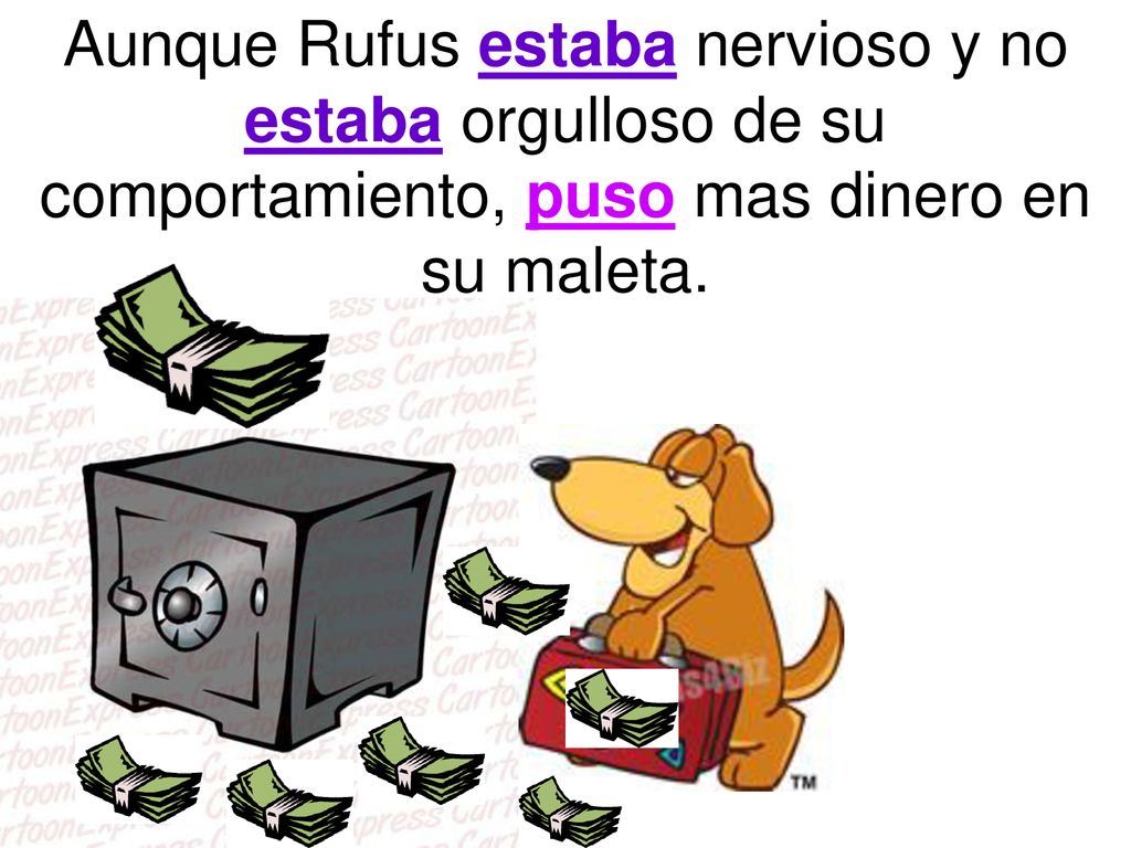 Aunque Rufus estaba nervioso y no estaba orgulloso de su comportamiento, puso mas dinero en su maleta.