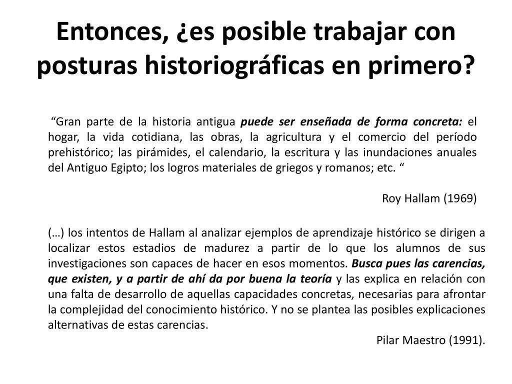 Entonces, ¿es posible trabajar con posturas historiográficas en primero