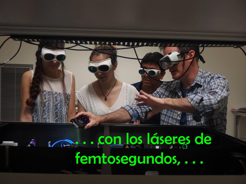 . . . con los láseres de femtosegundos, . . .