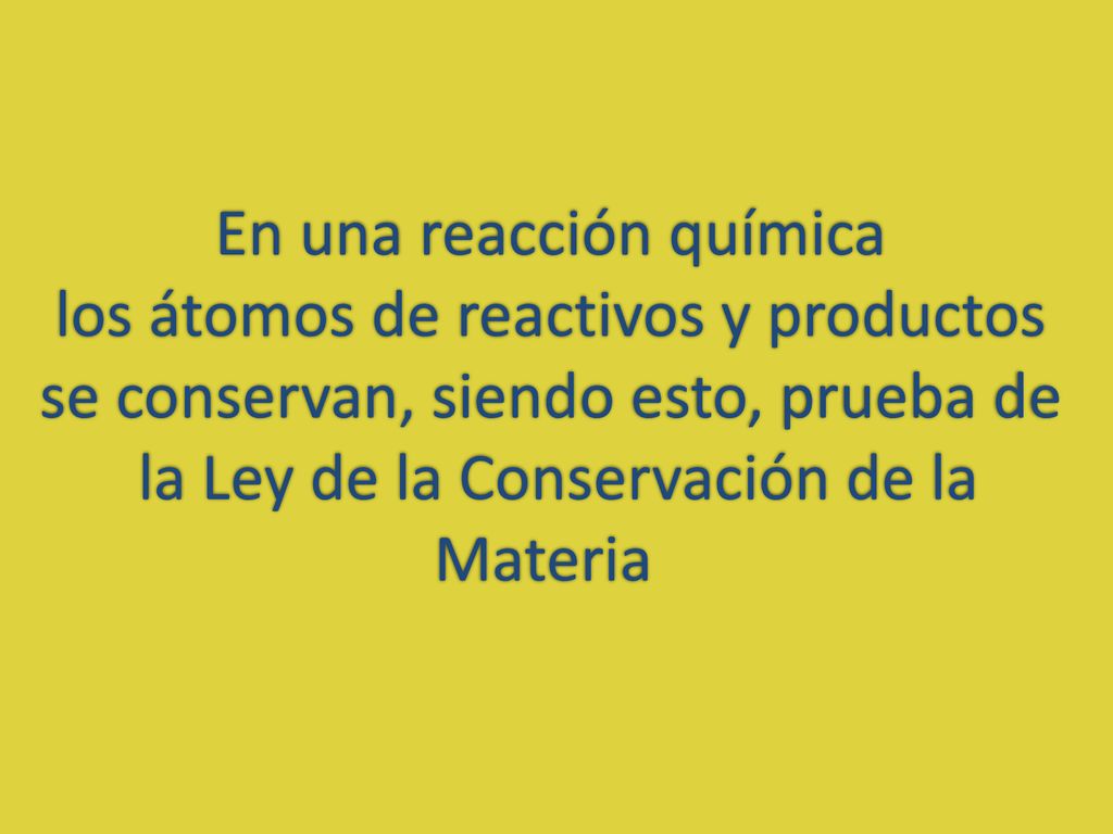 En una reacción química los átomos de reactivos y productos